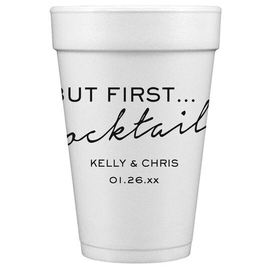 But First Cocktails Styrofoam Cups